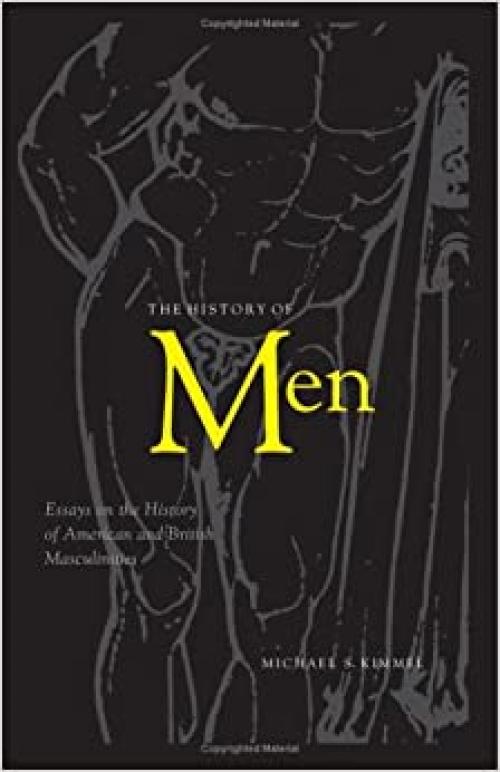 The History of Men: Essays on the History of American and British Masculinities
