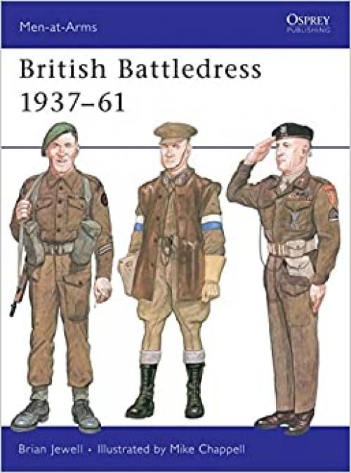 British Battledress 1937-61 (Men at Arms Series, 112)