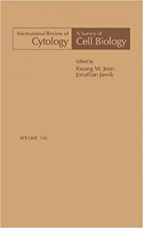 International Review of Cytology (Volume 145) (International Review of Cell and Molecular Biology, Volume 145)