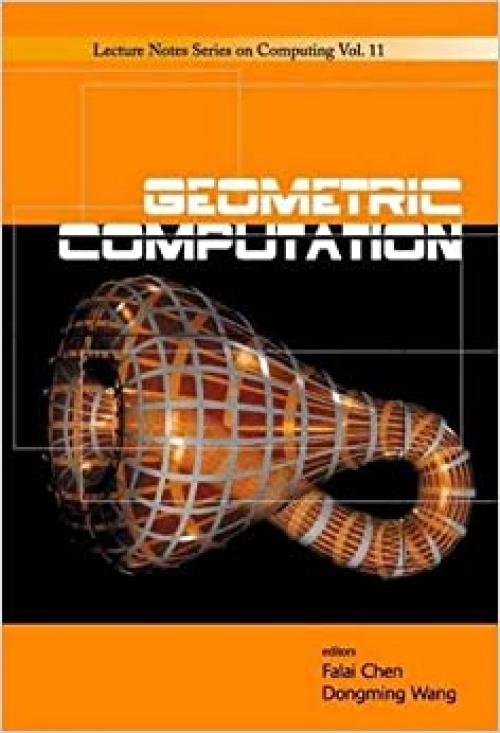 Geometric Computation (Lecture Notes Computing)