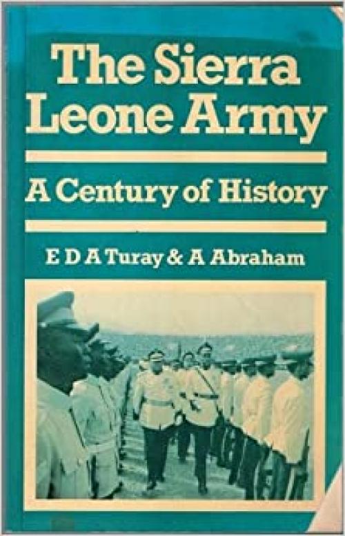 The Sierra Leone Army: A century of history