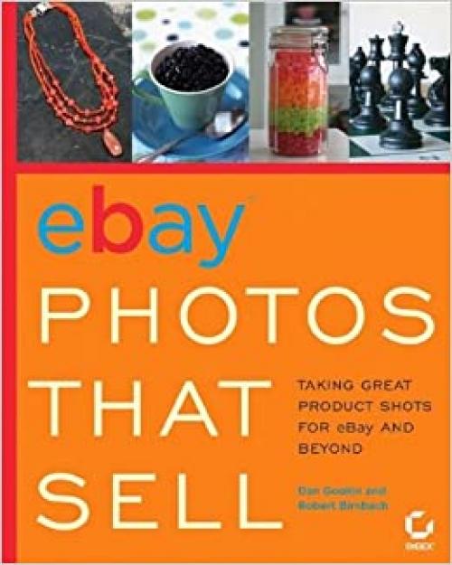 eBay Photos That Sell: Taking Great Product Shots for eBay and Beyond