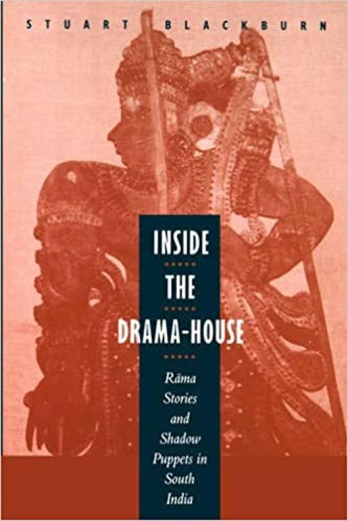 Inside the Drama-House: Rama Stories and Shadow Puppets in South India