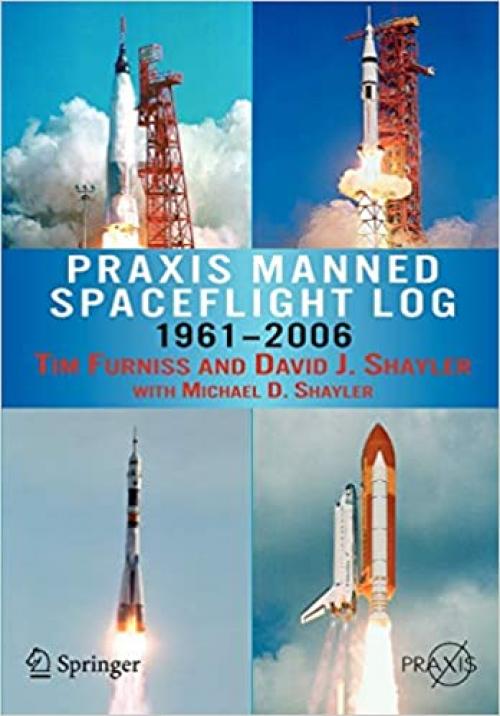 Praxis Manned Spaceflight Log 1961-2006 (Springer Praxis Books)