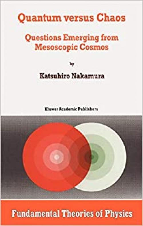 Quantum versus Chaos: Questions Emerging from Mesoscopic Cosmos (Fundamental Theories of Physics (87))
