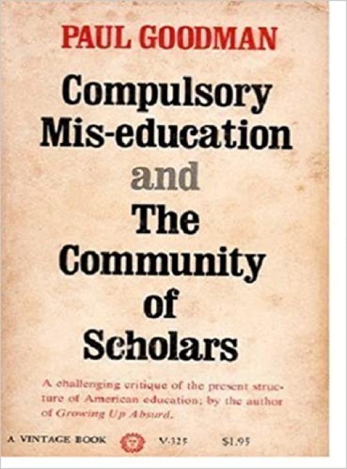 Compulsory Mis-Education and the Community of Scholars