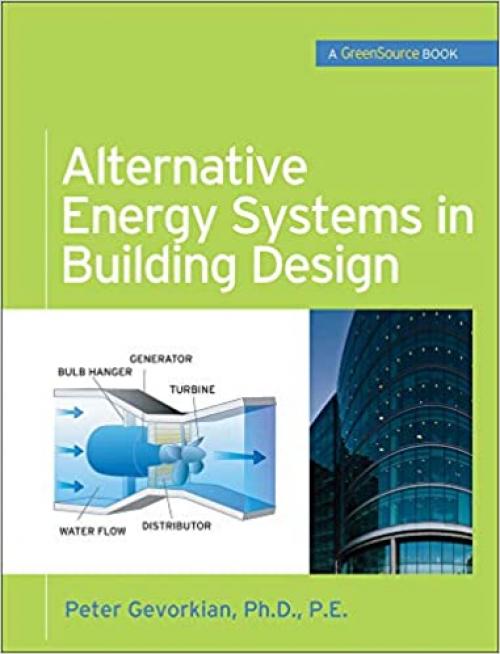 Alternative Energy Systems in Building Design (GreenSource Books) (McGraw-Hill's Greensource)