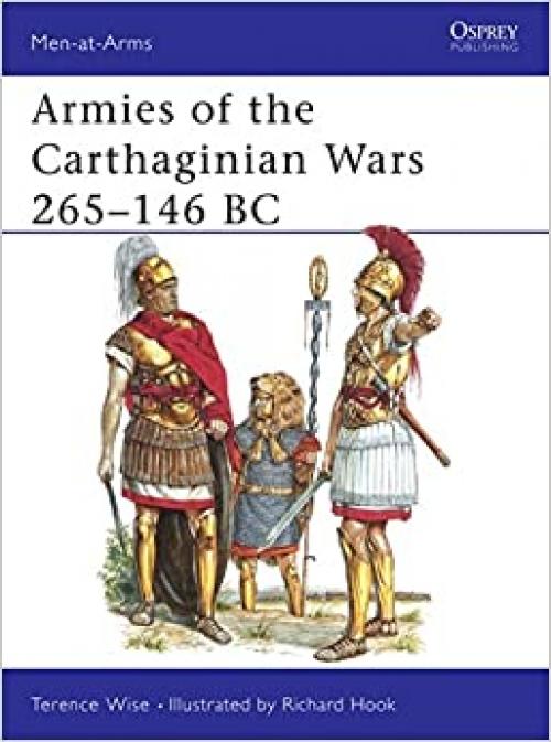 Armies of the Carthaginian Wars 265-146 BC (Men at Arms Series, 121)