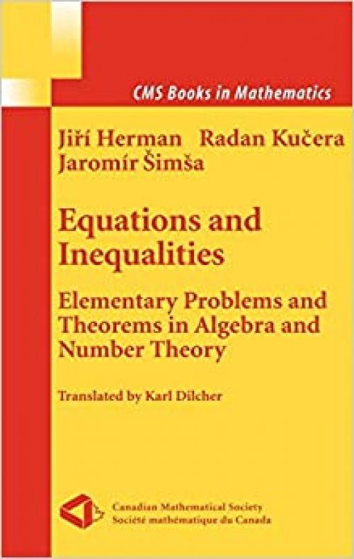 Equations and Inequalities: Elementary Problems and Theorems in Algebra and Number Theory (CMS Books in Mathematics)