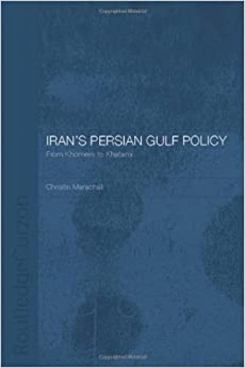 Iran's Persian Gulf Policy: From Khomeini to Khatami