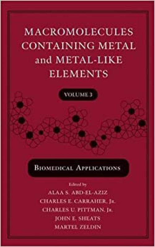 Macromolecules Containing Metal and Metal-Like Elements, Biomedical Applications (Volume 3)