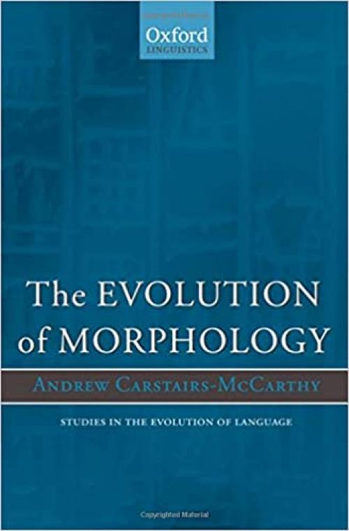 The Evolution of Morphology (Oxford Studies in the Evolution of Language)