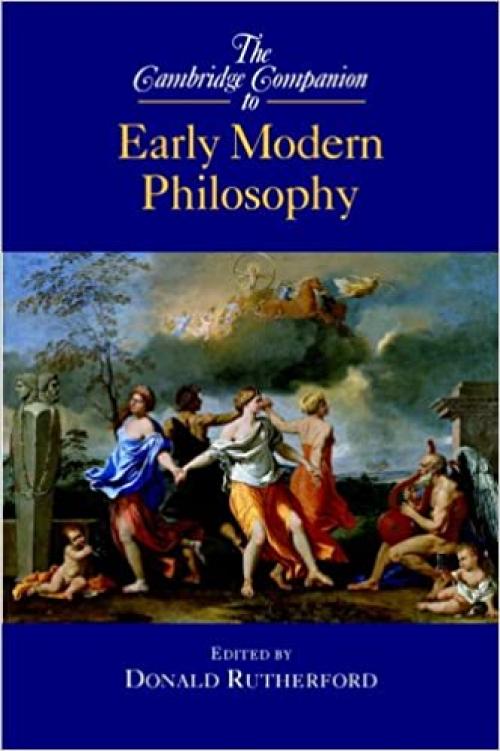 The Cambridge Companion to Early Modern Philosophy (Cambridge Companions to Philosophy)
