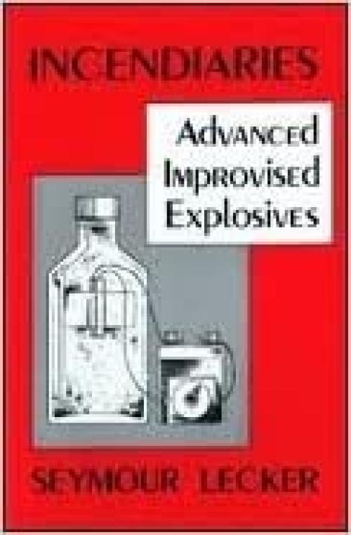 Incendiaries: Advanced Improvised Explosives