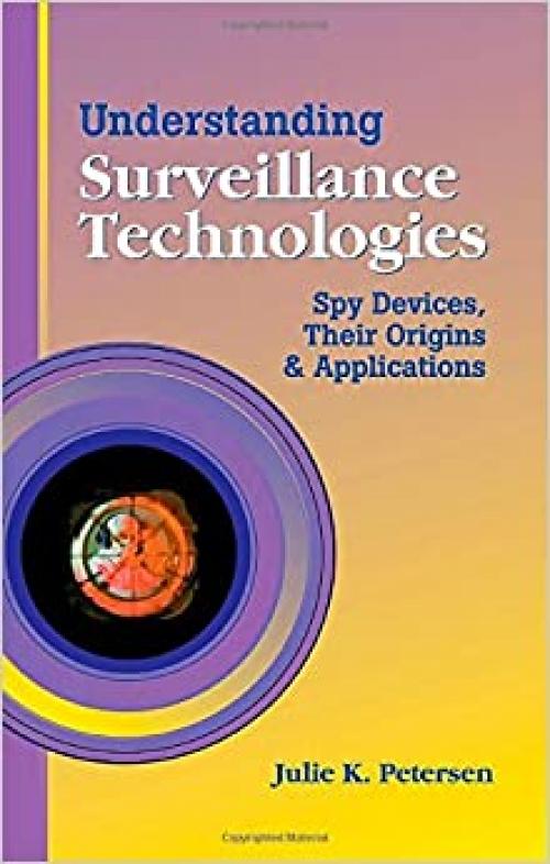 Understanding Surveillance Technologies: Spy Devices, Their Origins & Applications
