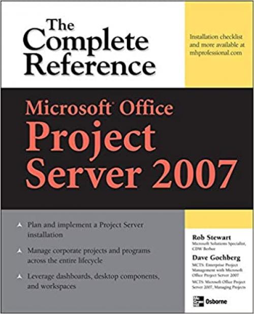 Microsoft® Office Project Server 2007: The Complete Reference