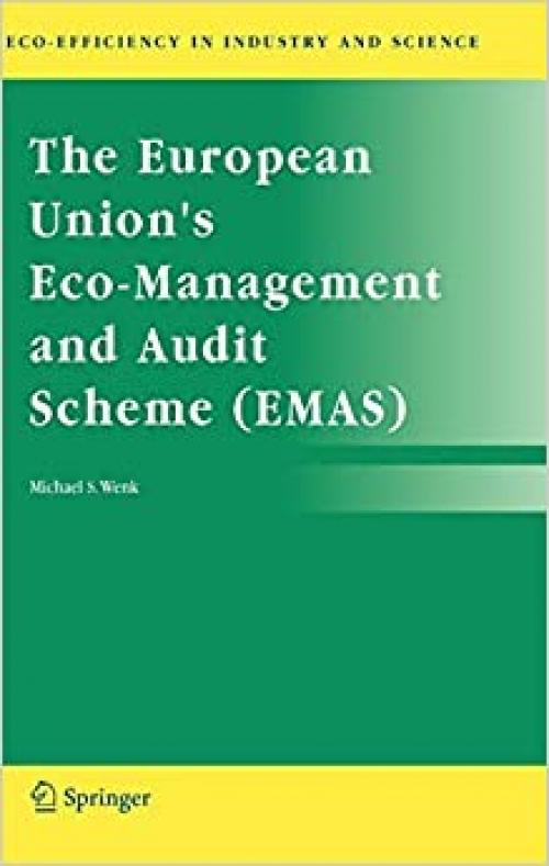 The European Union's Eco-Management and Audit Scheme (EMAS) (Eco-Efficiency in Industry and Science (16))
