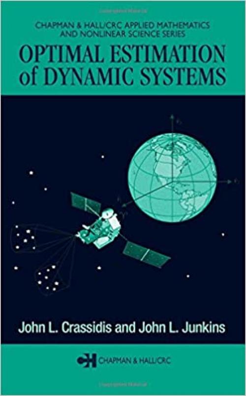 Optimal Estimation of Dynamic Systems (Chapman & Hall/CRC Applied Mathematics & Nonlinear Science)
