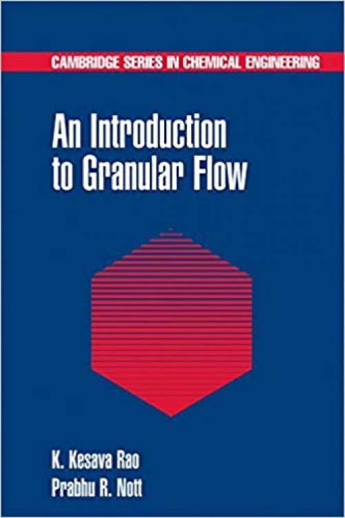 An Introduction to Granular Flow (Cambridge Series in Chemical Engineering)