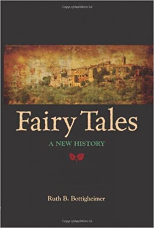 Fairy Tales: A New History
