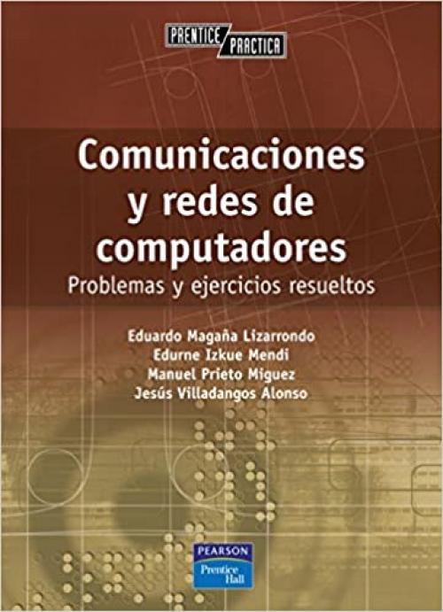 Comunicaciones y redes de computadores: Problemas y ejercicios resueltos (Spanish Edition)