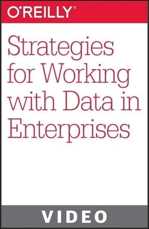 Oreilly - Strategies for Working with Data in Enterprises