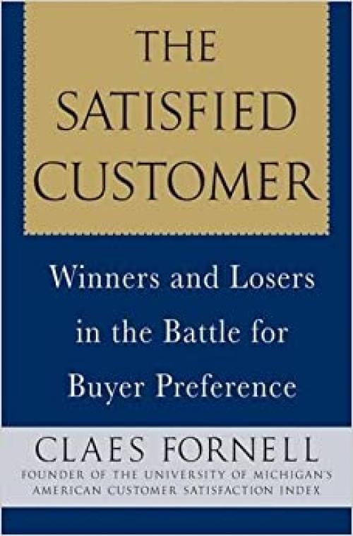 The Satisfied Customer: Winners and Losers in the Battle for Buyer Preference