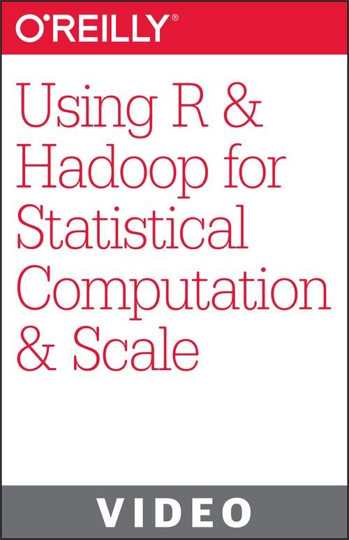 Oreilly - Using R and Hadoop for Statistical Computation at Scale