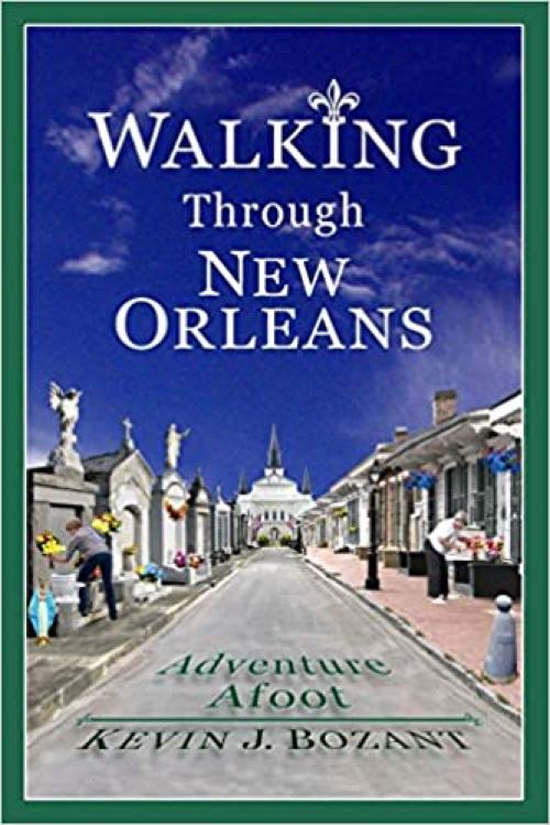 Walking Through New Orleans: Adventure Afoot