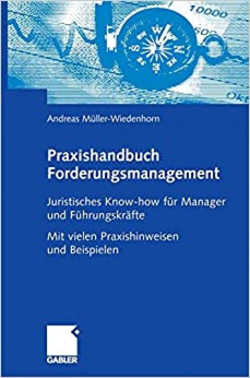 Praxishandbuch Forderungsmanagement: Juristisches Know-how für Manager und Führungskräfte Mit vielen Praxishinweisen und Beispielen (German Edition)
