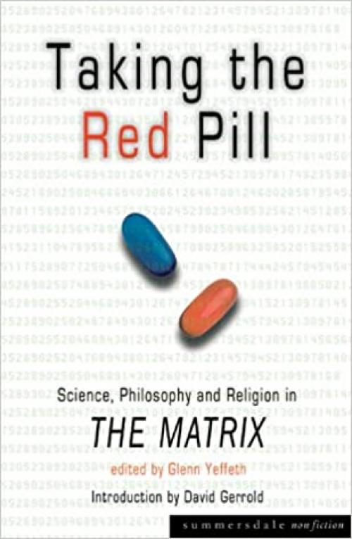 Taking the Red Pill: Science, Philosophy and Religion in The Matrix