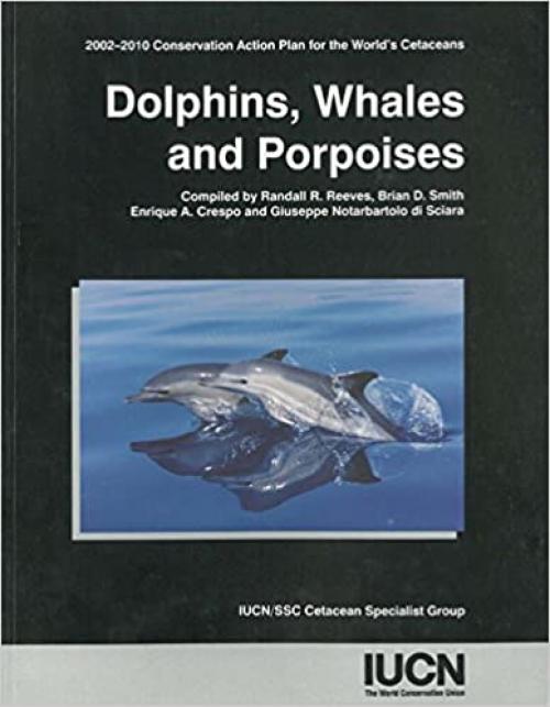Dolphins Porpoises And Whales: 2002-2010 Action Plan For The Conservation of Cetaceans