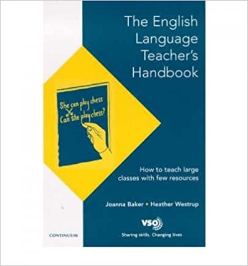 [(The English Language Teacher's Handbook: How to Teach Large Classes with Few Resources)] [Author: Voluntary Service Overseas] published on (September, 2000)