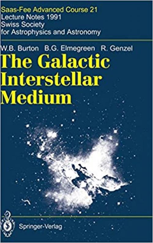 The Galactic Interstellar Medium: Saas-Fee Advanced Course 21. Lecture Notes 1991. Swiss Society for Astrophysics and Astronomy