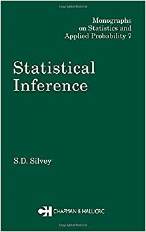 Statistical Inference (Chapman & Hall/CRC Monographs on Statistics and Applied Probability)