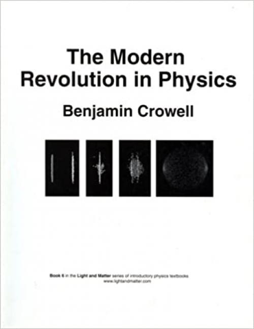 The Modern Revolution in Physics (Light and Matter, Book 6)