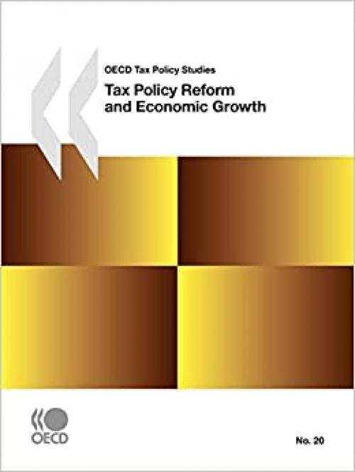 Tax Policy Reform and Economic Growth (OECD Tax Policy Studies)