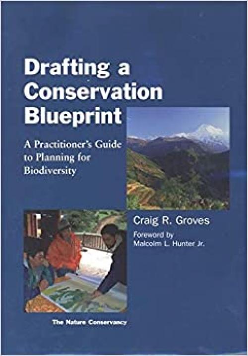 Drafting a Conservation Blueprint: A Practitioner's Guide To Planning For Biodiversity