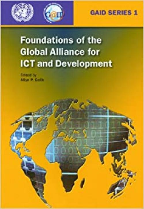 Foundations of the Global Alliance for Ict and Development (GAID (Global Alliance for Ict and Development))