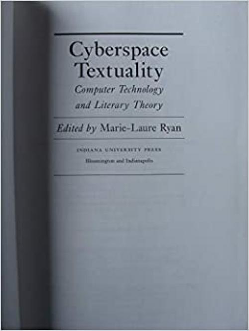 Cyberspace Textuality: Computer Technology and Literary Theory
