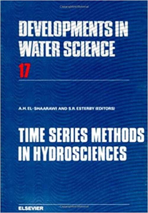 Time Series Methods in Hydrosciences (Developments in Water Science, 17)