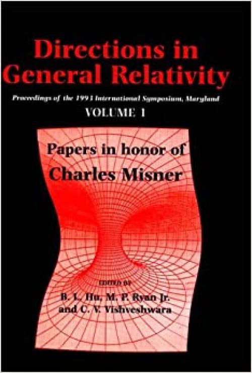 Directions in General Relativity: Volume 1: Proceedings of the 1993 International Symposium, Maryland: Papers in Honor of Charles Misner