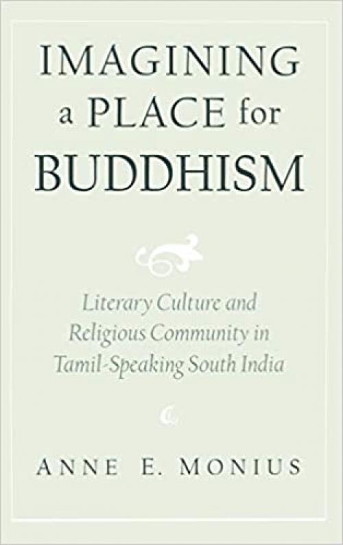 Imagining a Place for Buddhism: Literary Culture and Religious Community in Tamil-Speaking South India