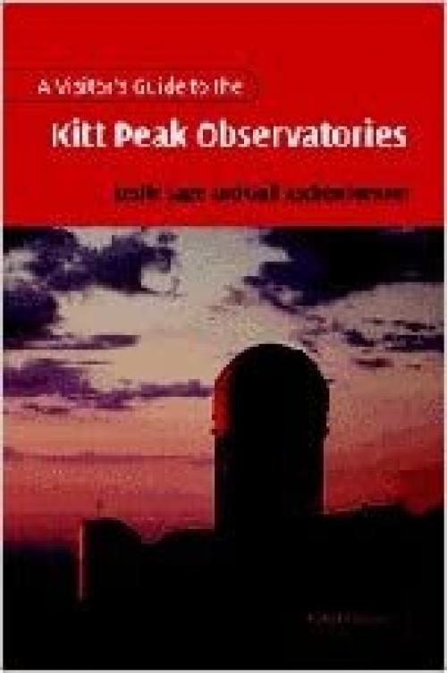 A Visitor's Guide to the Kitt Peak Observatories