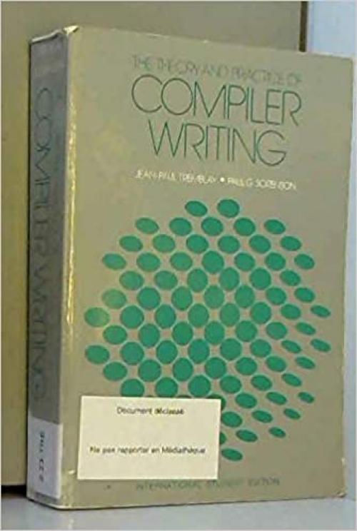 The Theory and Practice of Compiler Writing (McGraw-Hill Series in Computer Organization and Architecture)