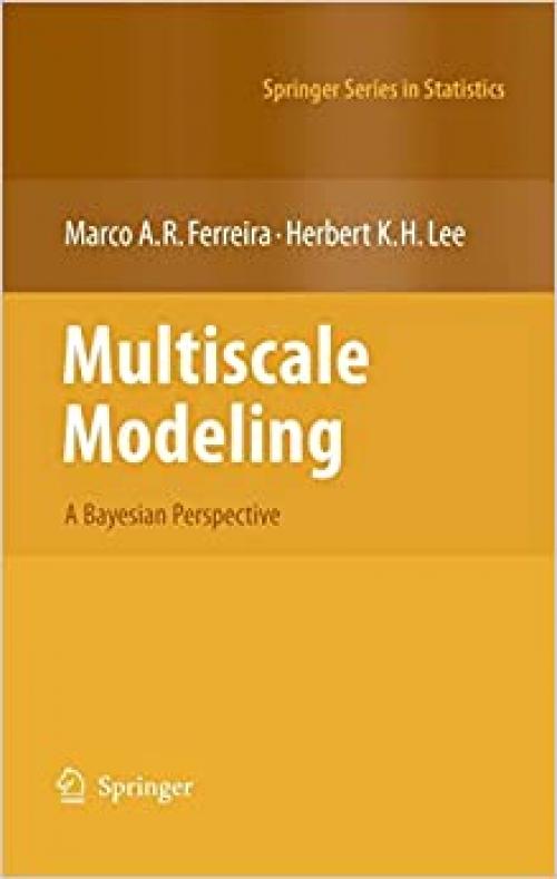 Multiscale Modeling: A Bayesian Perspective (Springer Series in Statistics)