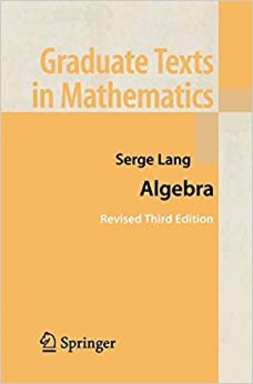 Algebra (Graduate Texts in Mathematics (211))