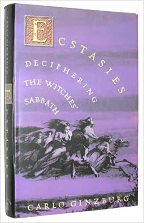 Ecstasies: Deciphering the Witches' Sabbath