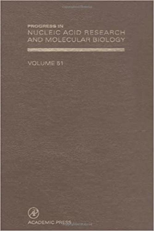 Progress in Nucleic Acid Research and Molecular Biology (Volume 51)