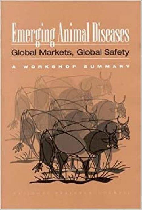Emerging Animal Diseases: Global Markets, Global Safety: Workshop Summary (Compass)